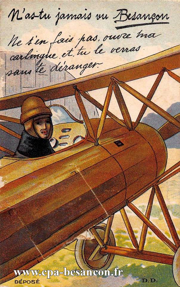 N'as-tu jamais vu Besançon - Ne t'en fais pas, ouvre ma carlingue, et, tu le verras sans te déranger.